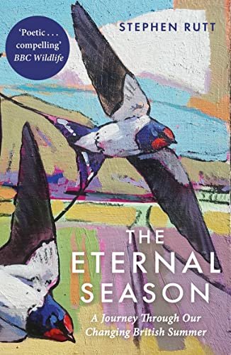 The Eternal Season: A Journey Through Our Changing British Summer Stephen Rutt