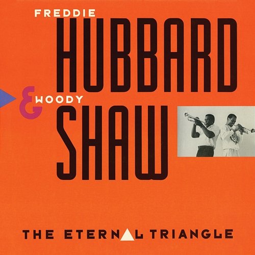 The Eternal Triangle Freddie Hubbard, Woody Shaw