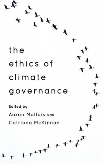 The Ethics of Climate Governance Rowman & Littlefield Publishing Group Inc