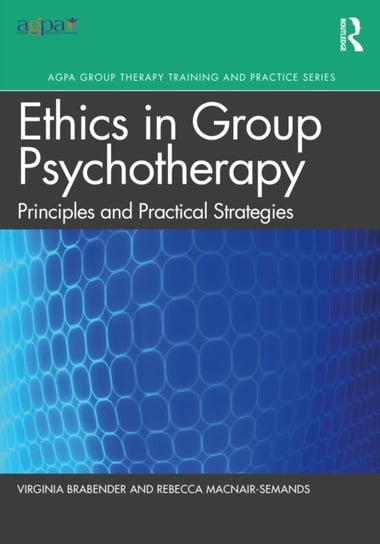 The Ethics of Group Psychotherapy: Principles and Practical Strategies Virginia Brabender, Rebecca MacNair-Semands