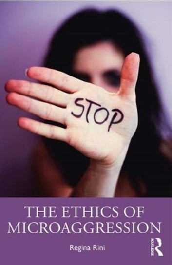 The Ethics of Microaggression Regina Rini