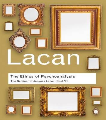The Ethics of Psychoanalysis: The Seminar of Jacques Lacan: Book VII Lacan Jacques
