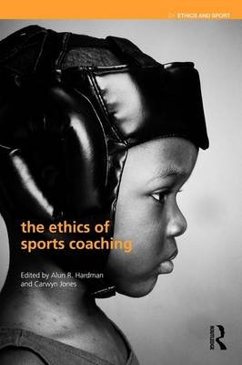 The Ethics of Sports Coaching Alun R Hardman