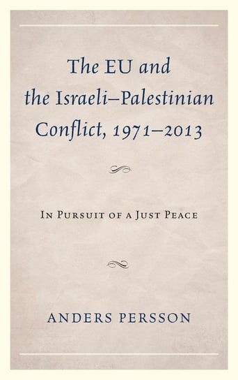 The EU and the Israeli-Palestinian Conflict 1971-2013 Persson Anders