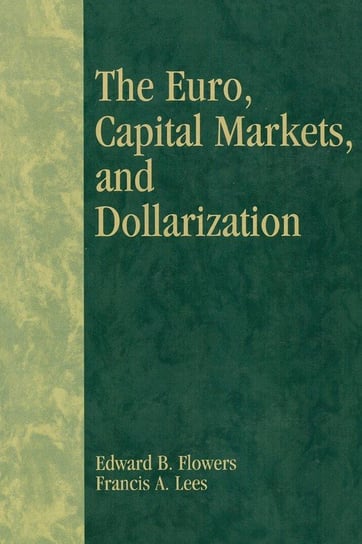 The Euro, Capital Markets, and Dollarization Flowers Edward B.