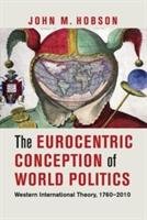 The Eurocentric Conception of World Politics Hobson John M.