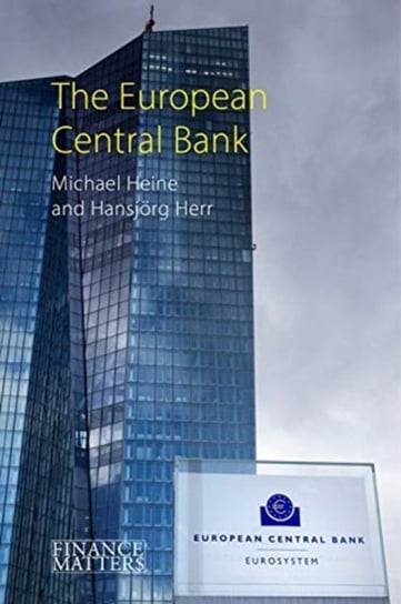 The European Central Bank Michael Heine, Hansjorg Herr