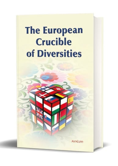 The European Crucible of Diversities. Europejski tygiel zróżnicowań Kuta Cecylia, Marecki Józef