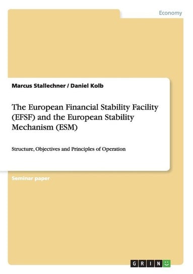 The European Financial Stability Facility (EFSF) and the European Stability Mechanism (ESM) Stallechner Marcus