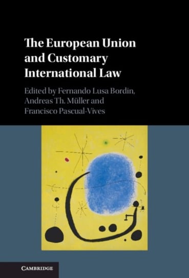 The European Union and Customary International Law Opracowanie zbiorowe