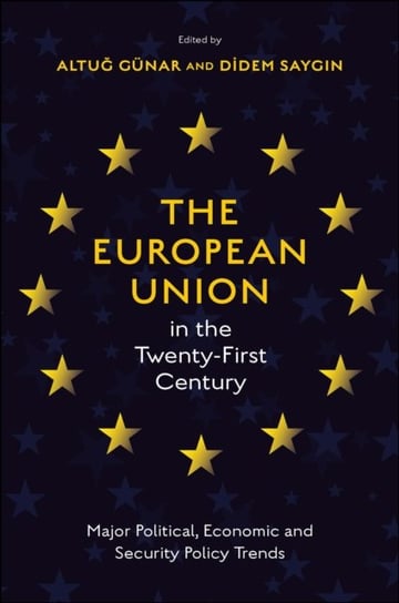 The European Union in the Twenty-First Century: Major Political, Economic and Security Policy Trends Opracowanie zbiorowe