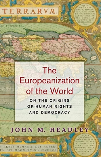 The Europeanization of the World Headley John M.