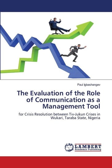 The Evaluation of the Role of Communication as a Management Tool Igbashangev Paul