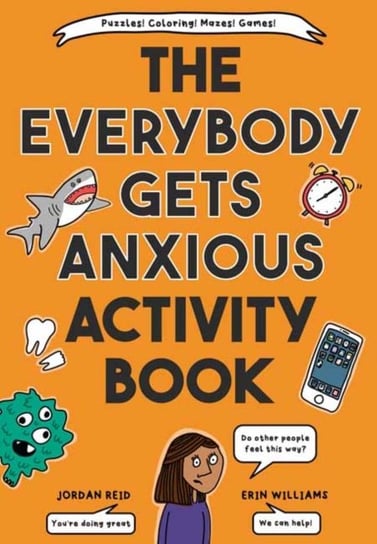 The Everybody Gets Anxious Activity Book For Kids Reid Jordan, Williams Erin