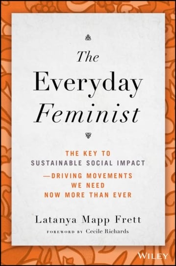 The Everyday Feminist: The Key to Sustainable Social Impact  Driving Movements We Need Now More than Ever Latanya Mapp Frett