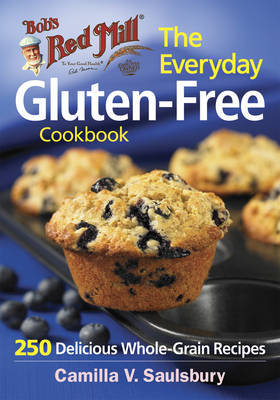 The Everyday Gluten-Free Cookbook (Bob's Red Mill) Saulsbury Camilla