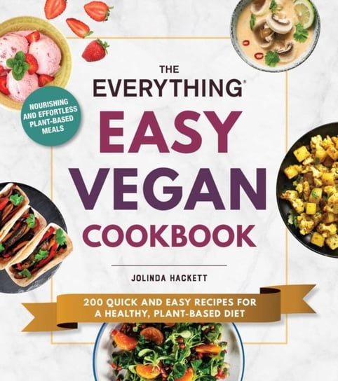 The Everything Easy Vegan Cookbook: 200 Quick and Easy Recipes for a Healthy, Plant-Based Diet Adams Media