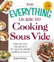 The Everything Guide To Cooking Sous Vide Cylka Steve