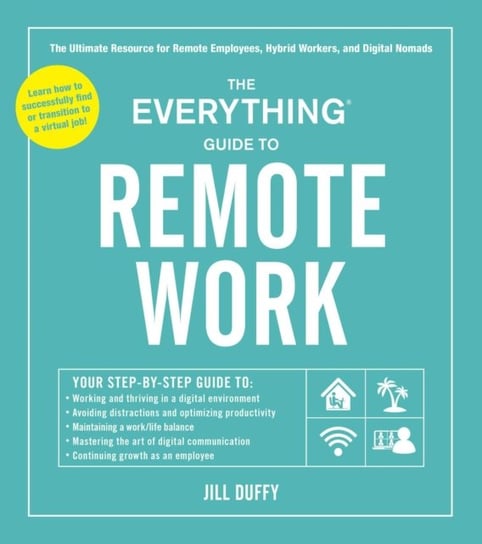 The Everything Guide to Remote Work Jill Duffy