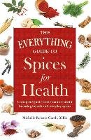 The Everything Guide to Spices for Health Robson Michelle