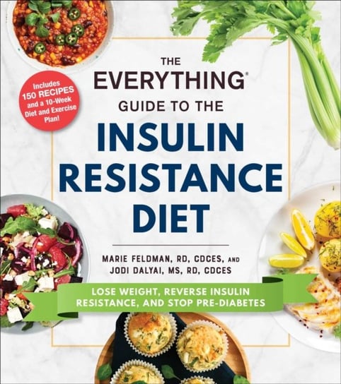 The Everything Guide to the Insulin Resistance Diet Marie Feldman, Jodi Dalyai