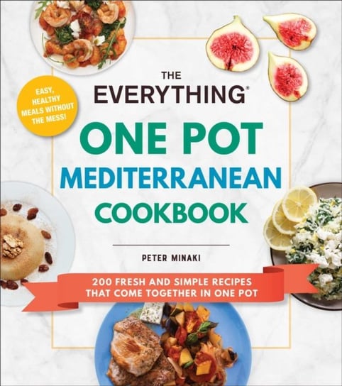 The Everything One Pot Mediterranean Cookbook Peter Minaki