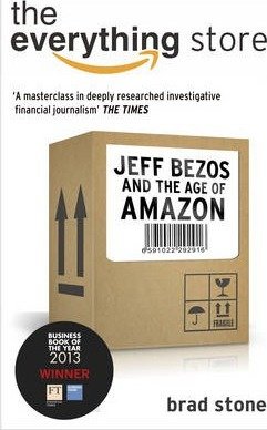The Everything Store: Jeff Bezos and the Age of Amazon Stone Brad