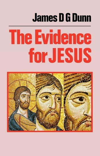 The Evidence for Jesus Dunn James D. G.