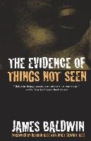 The Evidence of Things Not Seen Baldwin James A., Leeming David Adams