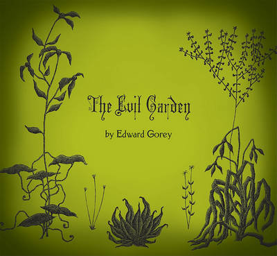 The Evil Garden A195 Gorey Edward