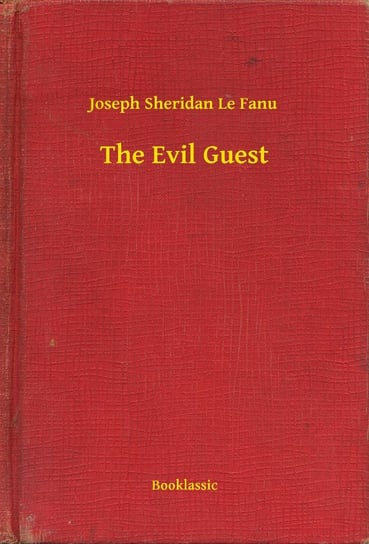 The Evil Guest Le Fanu Joseph Sheridan