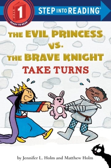 The Evil Princess vs. the Brave Knight: Take Turns Jennifer L. Holm