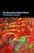 The Evocative Object World Christopher Bollas