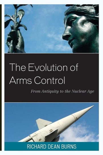 The Evolution of Arms Control Burns Richard Dean