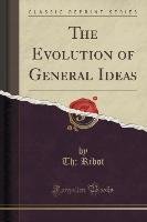 The Evolution of General Ideas (Classic Reprint) Ribot Th