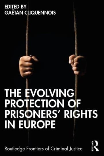 The Evolving Protection of Prisoners' Rights in Europe Opracowanie zbiorowe