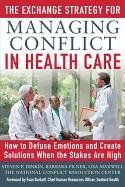 The Exchange Strategy for Managing Conflict in Health Care: How to Defuse Emotions and Create Solutions When the Stakes Are High Dinkin Steven, Filner Barbara, Maxwell Lisa