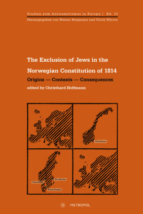 The Exclusion of Jews in the Norwegian Constitution of 1814 Metropol Verlag, Metropol-Verlag