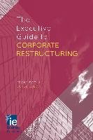 The Executive Guide to Corporate Restructuring Lopez Lubian Francisco Lopez J.