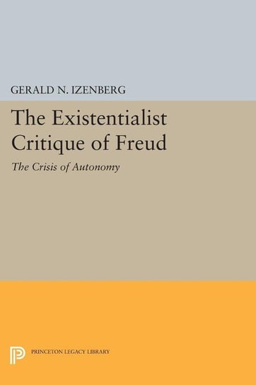 The Existentialist Critique of Freud Izenberg Gerald N.
