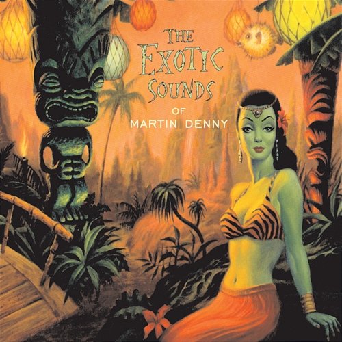 The Exotic Sounds Of Martin Denny Martin Denny