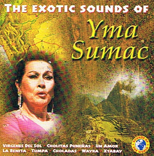 The Exotic Sounds Of Yma Sumac Sumac Yma