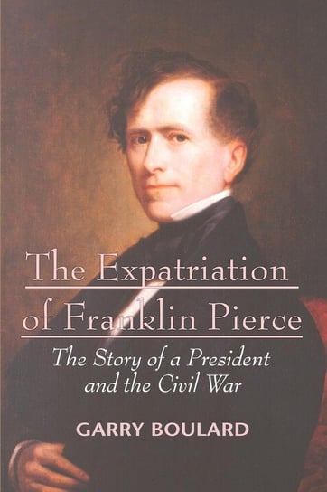 The Expatriation of Franklin Pierce Boulard Garry