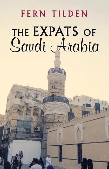 The Expats of Saudi Arabia Tilden Fern