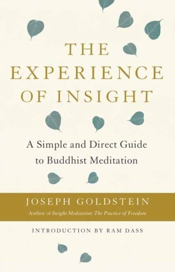 The Experience of Insight: A Simple and Direct Guide to Buddhist Meditation Goldstein Joseph