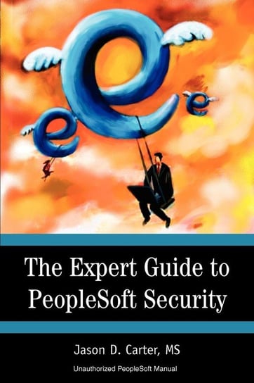 The Expert Guide to PeopleSoft Security Carter Jason