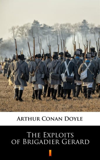 The Exploits of Brigadier Gerard Doyle Arthur Conan