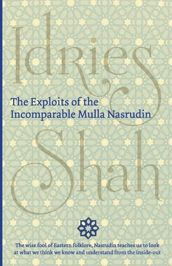 The Exploits of the Incomparable Mulla Nasrudin Shah Idries