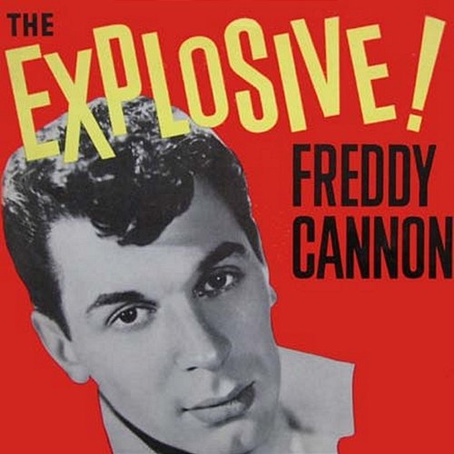 The Explosive! Freddy Cannon
