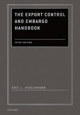The Export Control and Embargo Handbook Hirschhorn Eric